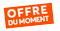 OFFRE DU MOMENT